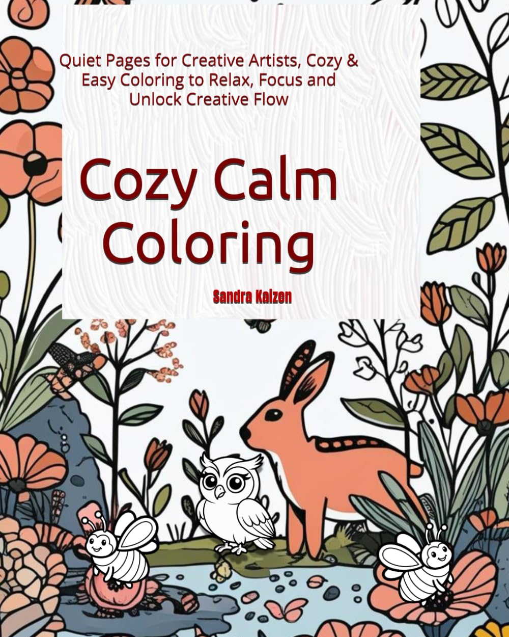 Cozy Calm Coloring: Quiet Pages for Creative Artists, Cozy & Easy Coloring to Relax, Focus and Unlock Creative Flow