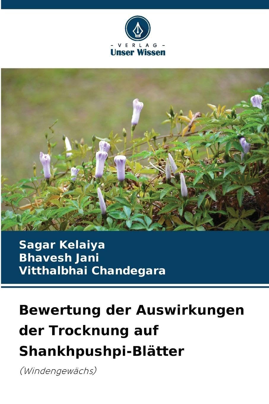 Bewertung der Auswirkungen der Trocknung auf Shankhpushpi-Blätter: (Windengewächs)