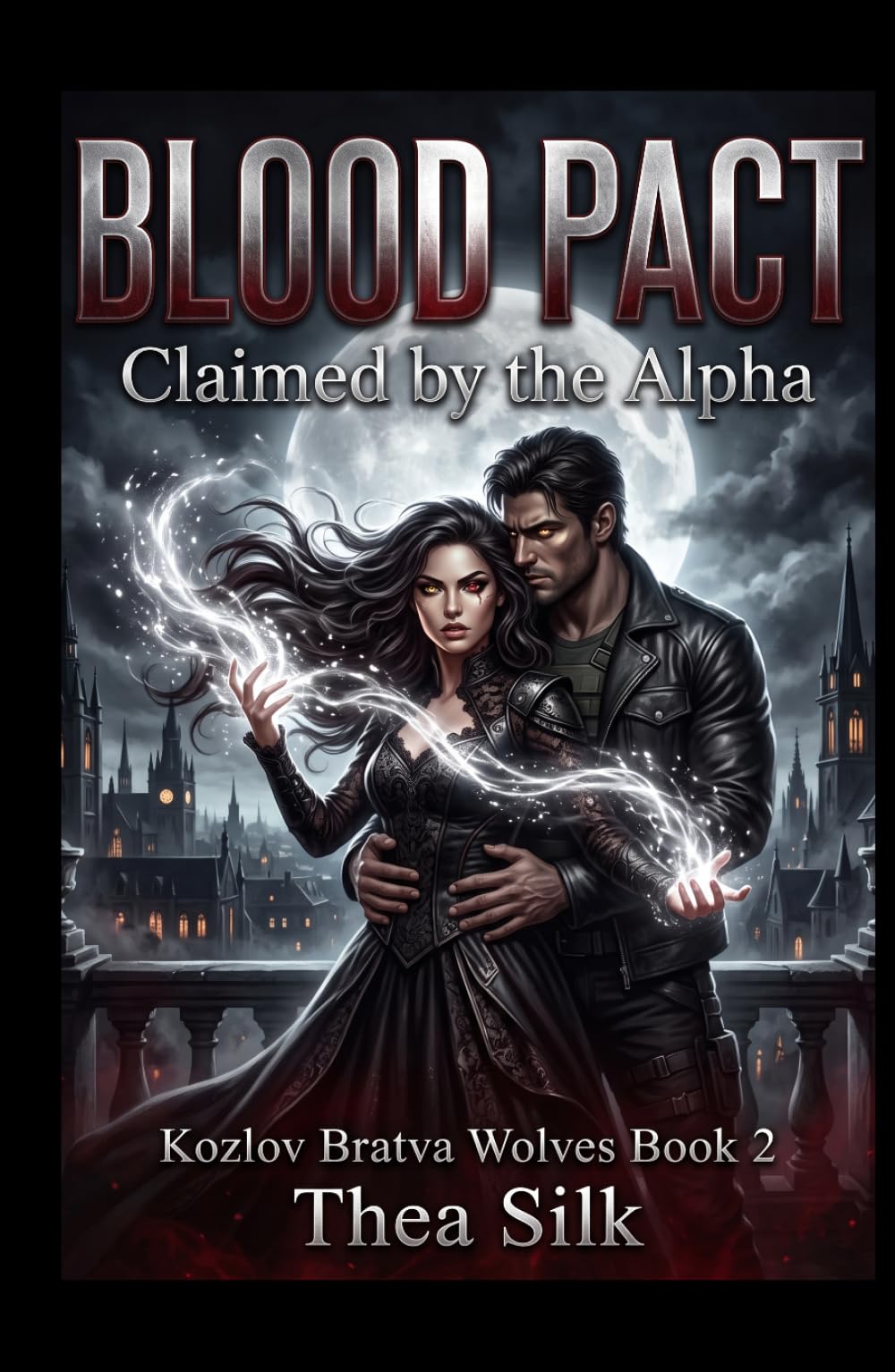 BLOOD PACT: Claimed by the Alpha — A Dark Paranormal Reverse Harem Romance (Kozlov Bratva Wolves Book 2) (Blood Pact: Kozlov Bratva Wolves)