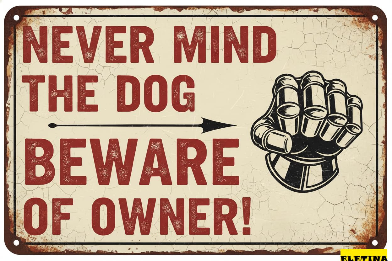Vintage Metal Tin Sign for Man Cave 8x12 Inches Coffee Office Bar Yard Club Shop Home Wall Dector Notice Never Mind The Dog Beware Of Owner Outdoor Men Bourbon Wall Plaques Private Property Decorative