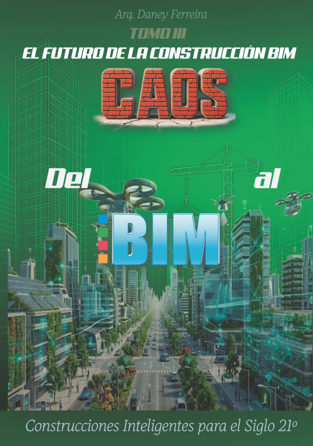 Del Caos al BIM: Tomo III: El Futuro de la Construcción BIM