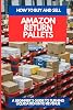 HOW TO BUY AND SELL AMAZON RETURN PALLETS: A Beginner’s Guide To Turning Liquidation Into Revenue Paperback – 2 Dec. 2024