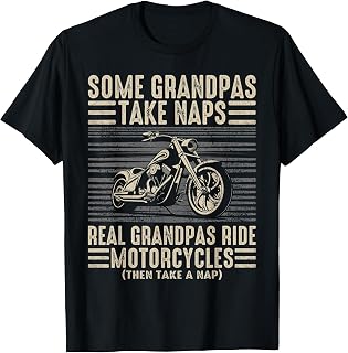 Some Grandpas Take Naps Real Grandpas Ride Motorcycles T-Shirt