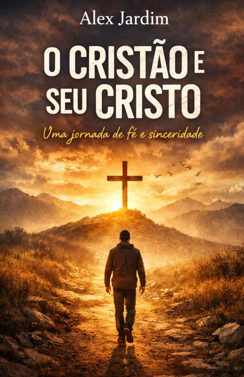 O Cristão e Seu Cristo: Uma jornada de Fé e Sinceridade