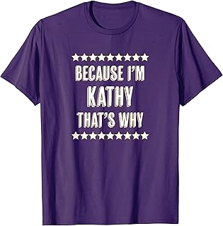 Because I'm - KATHY - That's Why | Funny Cute Name Gift - T-Shirt