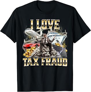 I Love Tax Fraud T-Shirt