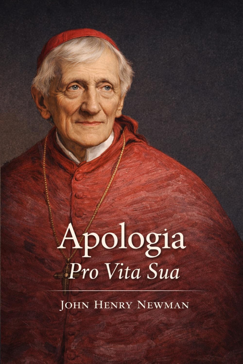 Apologia pro vita sua: Historia de mis opiniones religiosas (Edición íntegra en español)