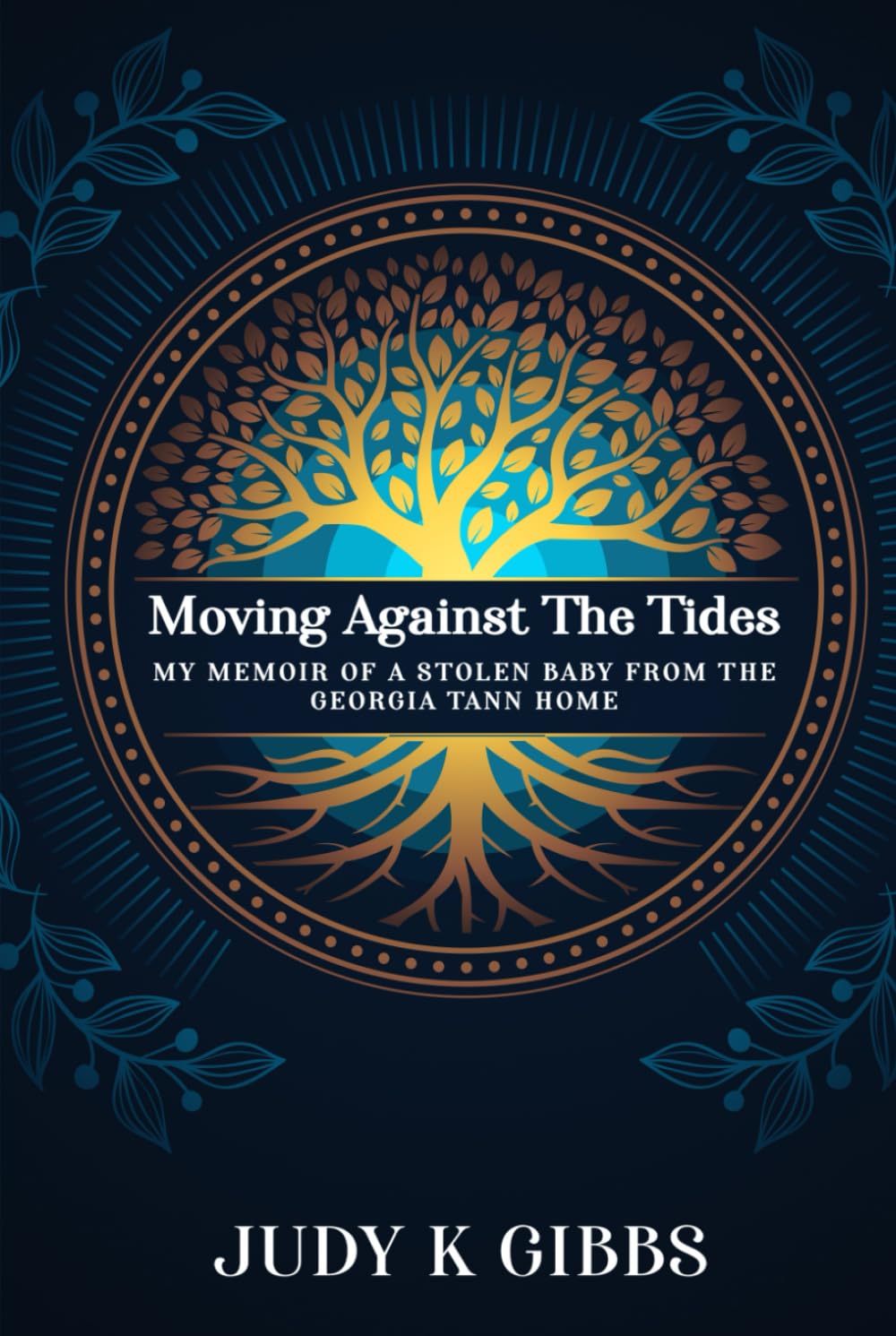 Moving Against The Tides: My Memoir Of A Stolen Baby From The Georgia Tann Home
