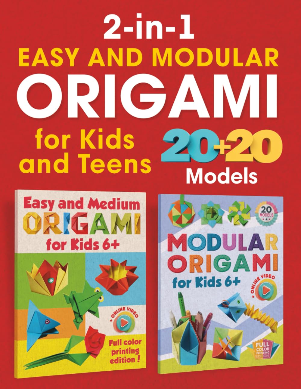 2-in-1 Easy and Modular Origami for Kids and Teens: Full Color Printing. 20 + 20 Models. Online Video