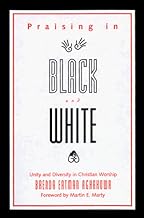 Praising in Black and White: Unity and Diversity in Christian Worship