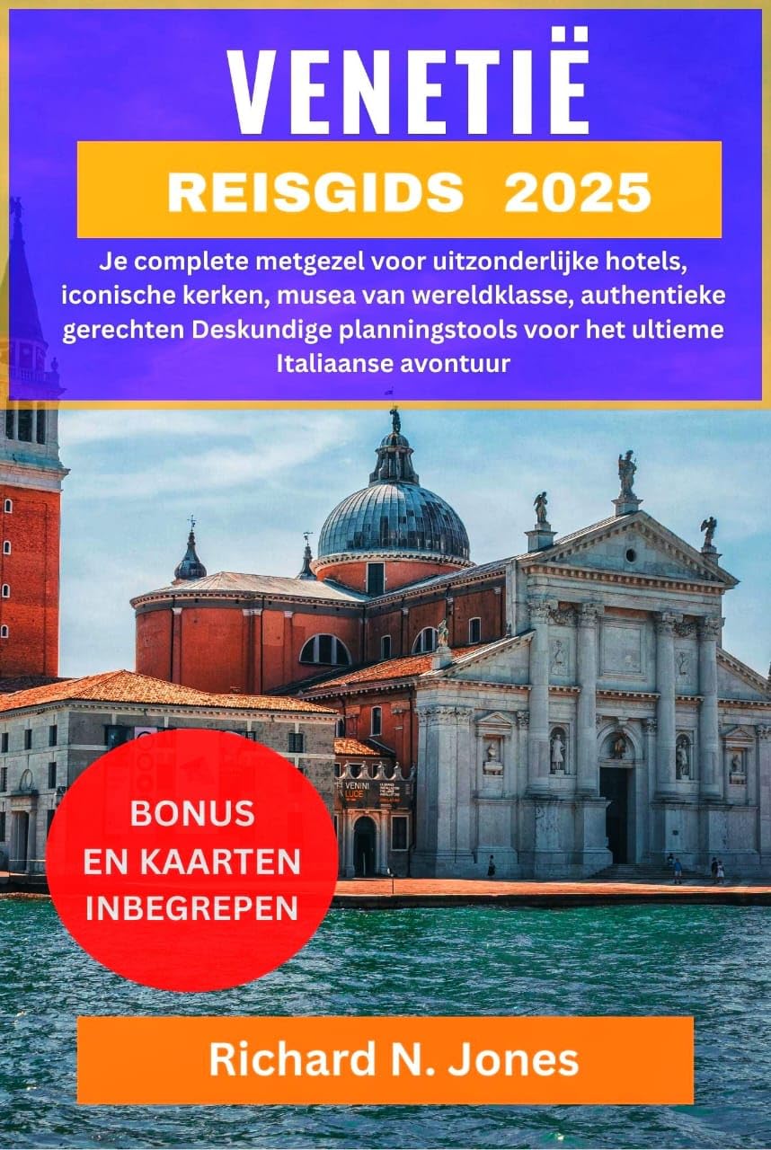 REISGIDS VENETIË 2025:: Je complete metgezel voor uitzonderlijke hotels, iconische kerken, musea van wereldklasse, authentieke gerechten Deskundige ... ultieme Italiaanse avontuur (Dutch Edition)