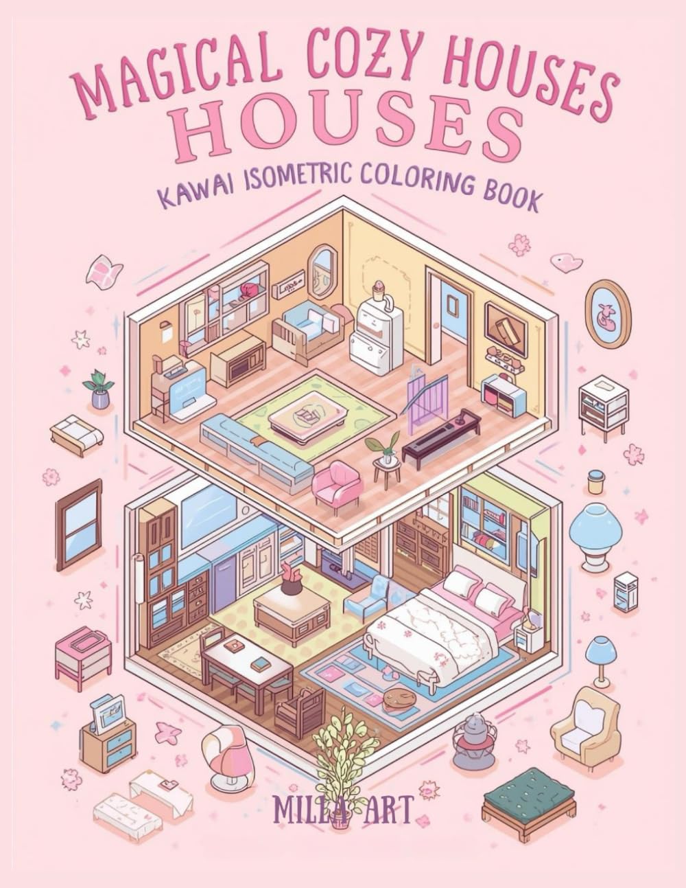 Magical Cozy Houses: Kawaii Isometric Open Homes Coloring Book: 40 Adorable Multi-Level Cozy & Fantasy Interiors to Relax, Color, and Spark Creativity