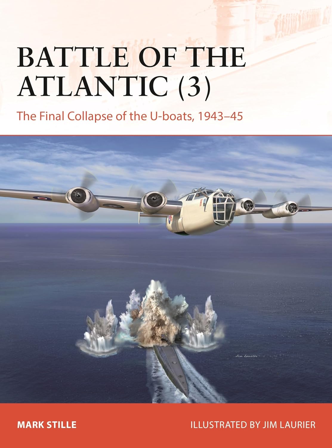 Battle of the Atlantic (3): The Final Collapse of the U-boats, 1943–45 (Campaign, 439)