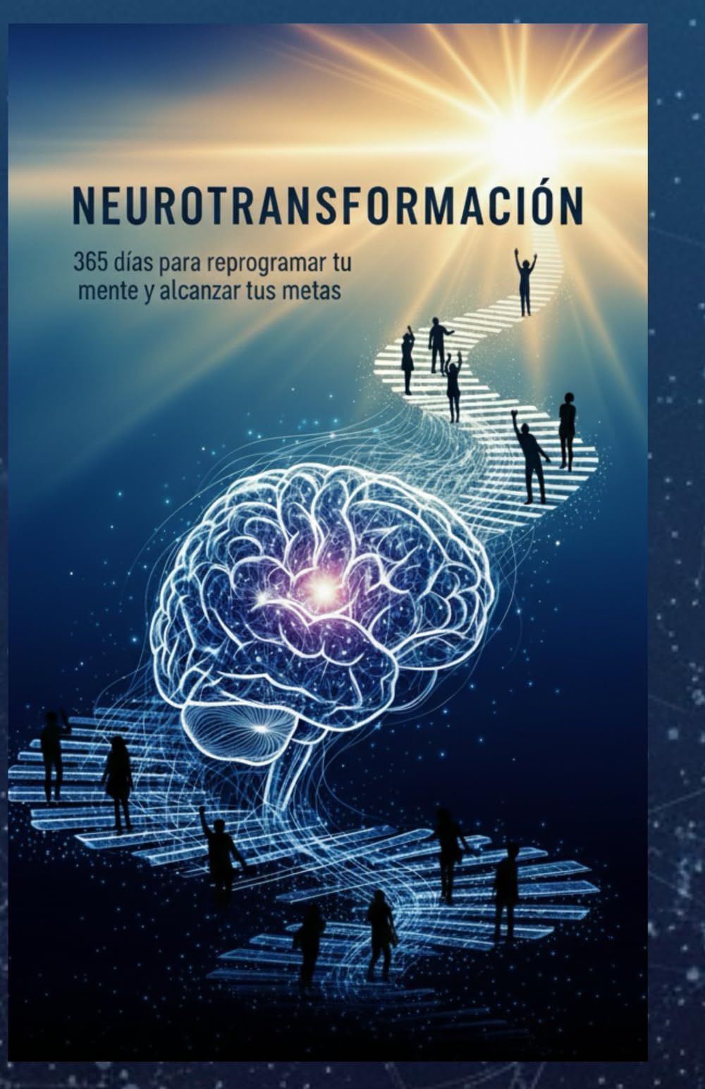 Neurotransformación: 365 días para reprogramar tu mente y alcanzar tus metas
