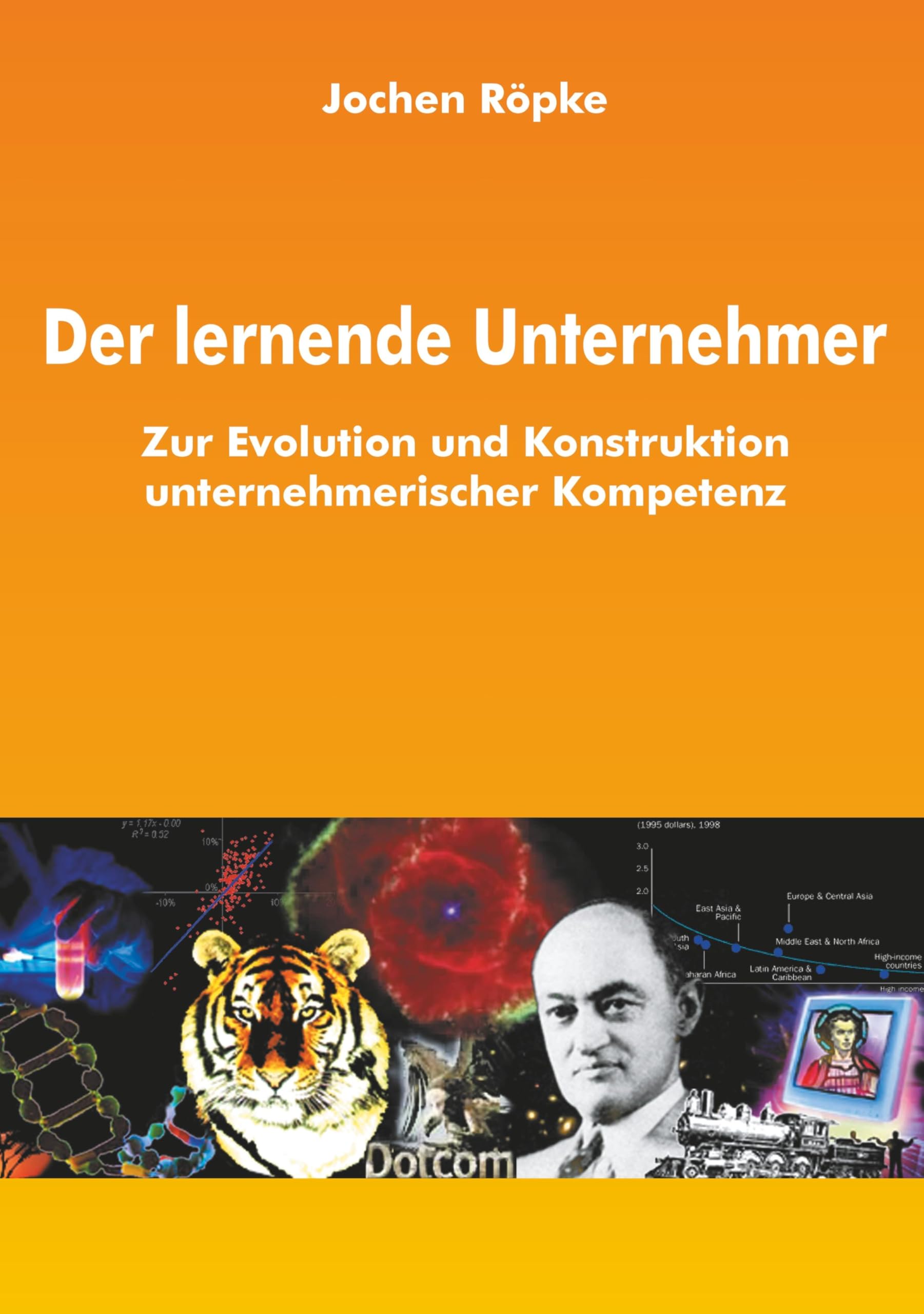 Der lernende Unternehmer: Zur Evolution und Konstruktion unternehmerischer Kompetenz