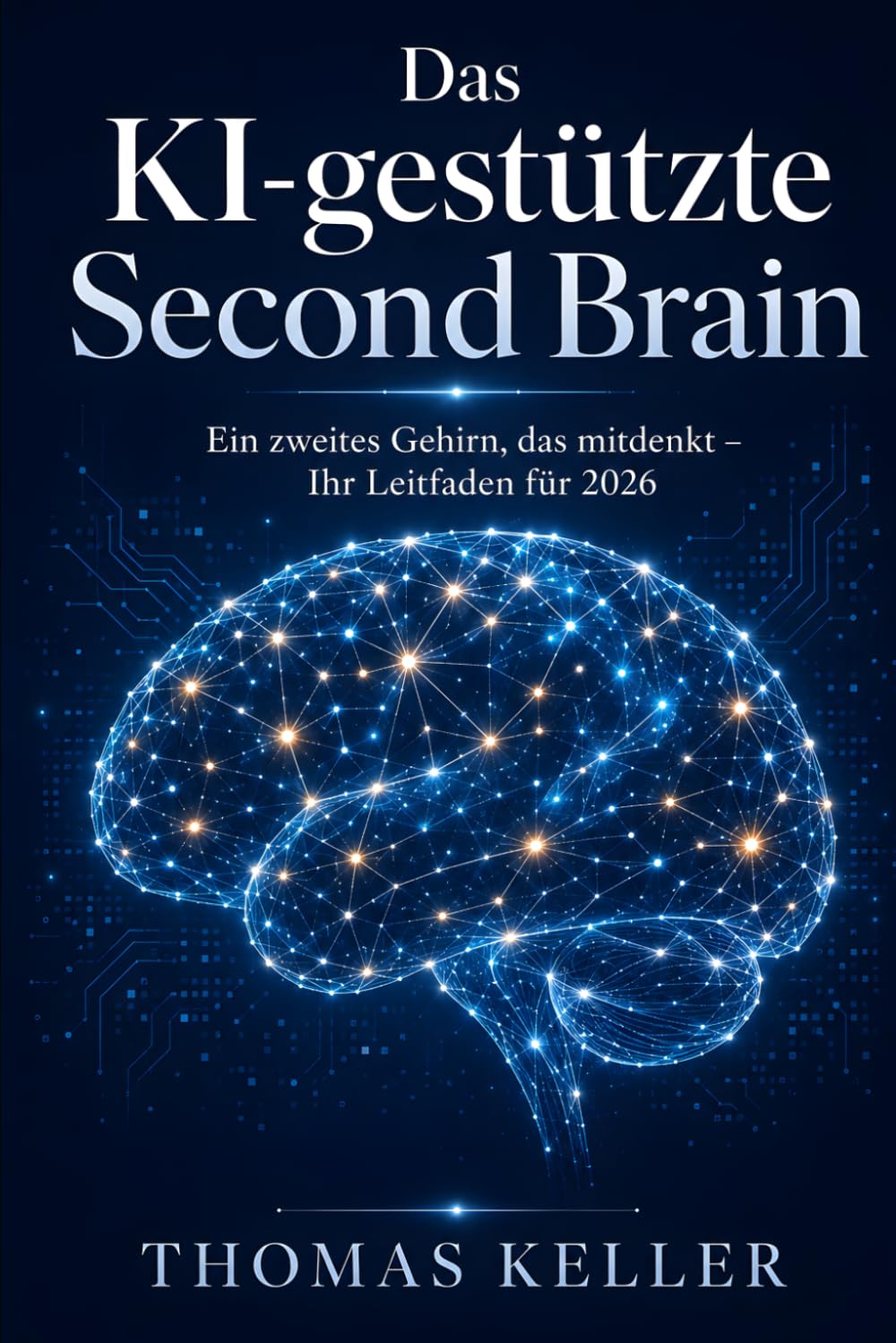 Das KI-gestützte Second Brain: Wie Sie mit künstlicher Intelligenz ein zweites Gehirn aufbauen, das mitdenkt – ein praktischer Leitfaden für 2026