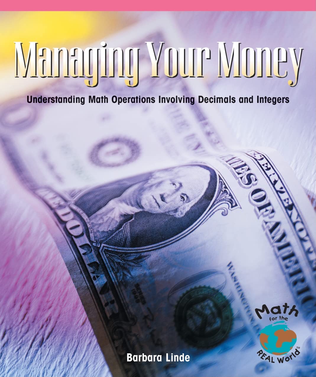 Managing Your Money: Understanding Math Operations Involving Decimals and Integers (Math for the Real World)