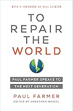 To Repair the World: Paul Farmer Speaks to the Next Generation (Volume 29) (California Series in Public Anthropology)