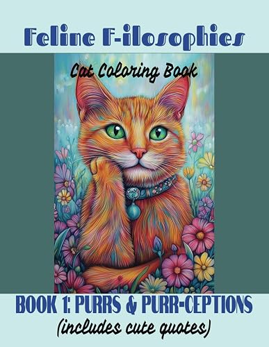 Feline F-ilosophies Cat Coloring Book: Book 1: Purrs & Purr-ceptions
