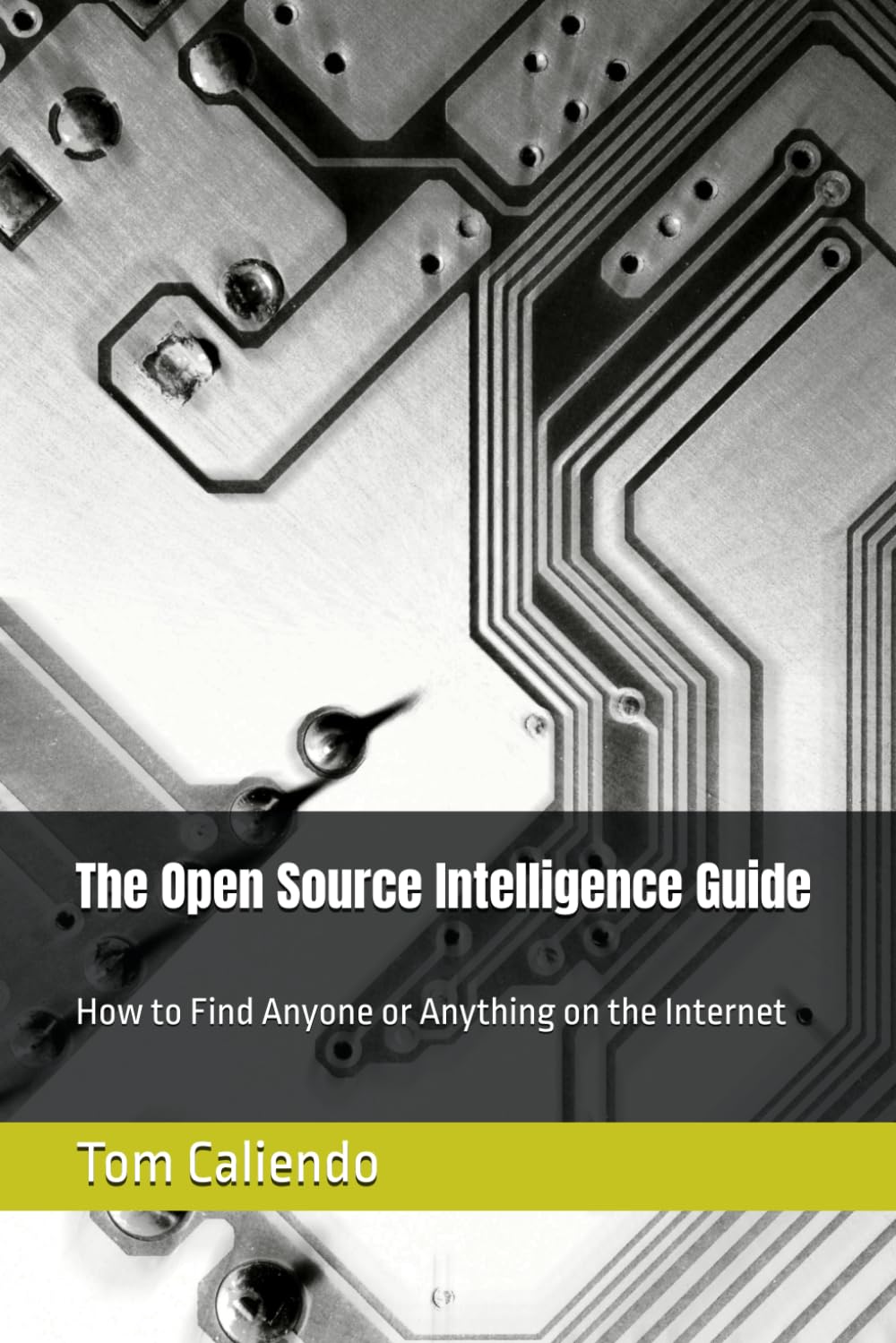 Open Intelligent Source The Open Source Intelligence Guide How To Find Anyone Anything ...