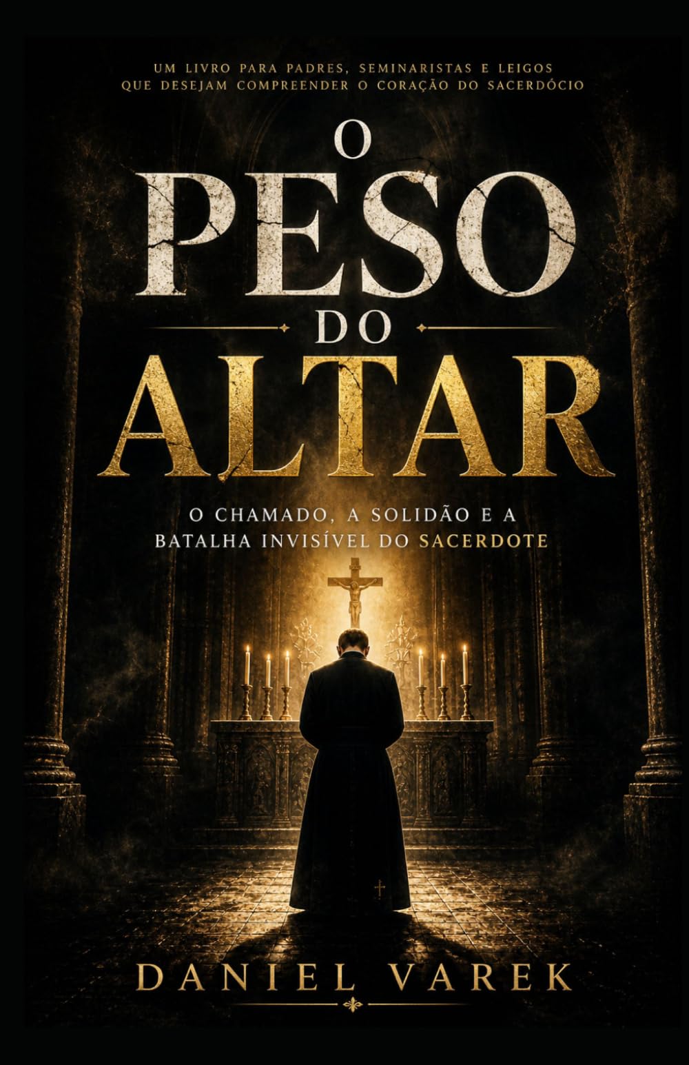 O Peso do Altar: O chamado, a solidão e a batalha invisível do sacerdote