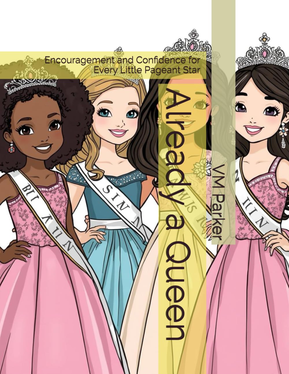 Already a Queen: Encouragement and Confidence for Every Little Pageant Star
