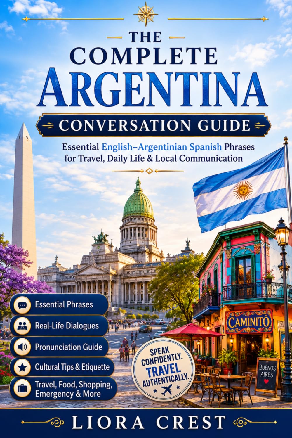 The Complete Argentina Conversation Guide: Essential English–Argentinian Spanish Phrases for Travel, Daily Life & Local Communication