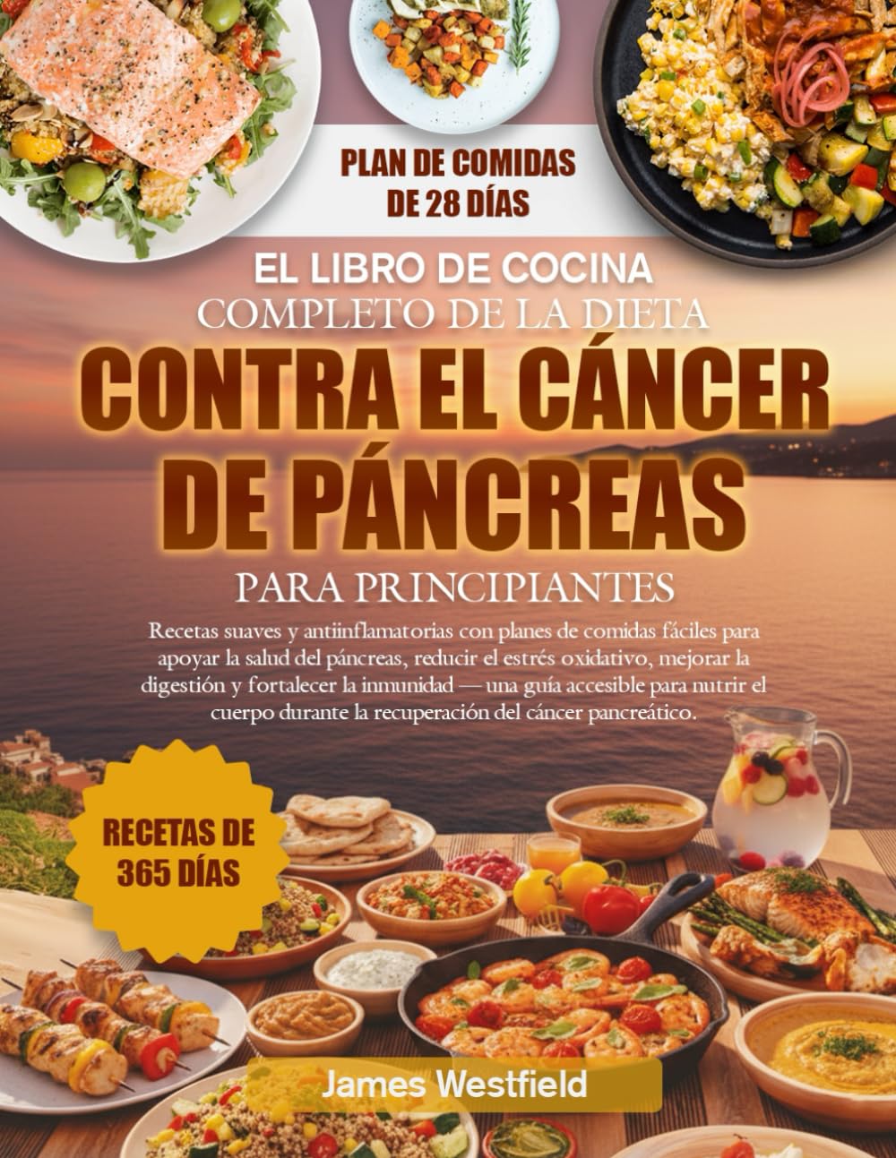 EL LIBRO DE COCINA COMPLETO DE LA DIETA CONTRA EL CÁNCER DE PÁNCREAS PARA PRINCIPIANTES: Recetas suaves y antiinflamatorias con planes de comidas ... reducir el estrés oxidativo, mejorar la