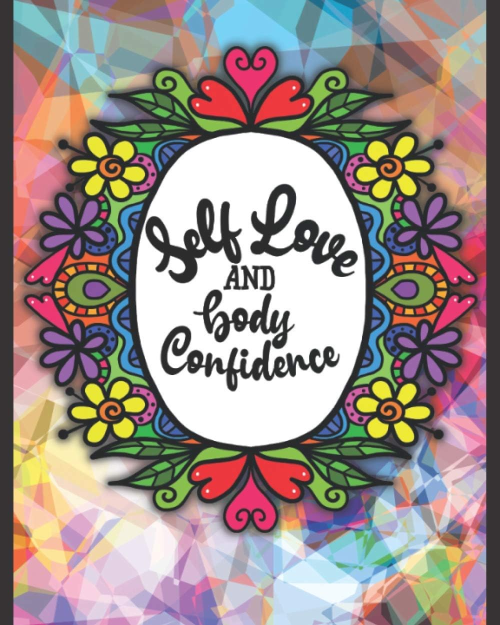 Body Image Workbook: Self Love and Body Confidence Journal With Body Positivity Affirmations and Activities, Self Love Journal Prompts and Self Care Messages for Women