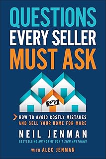 Questions Every Seller Must Ask: How to Avoid Costly Mistakes and Sell Your Home for More