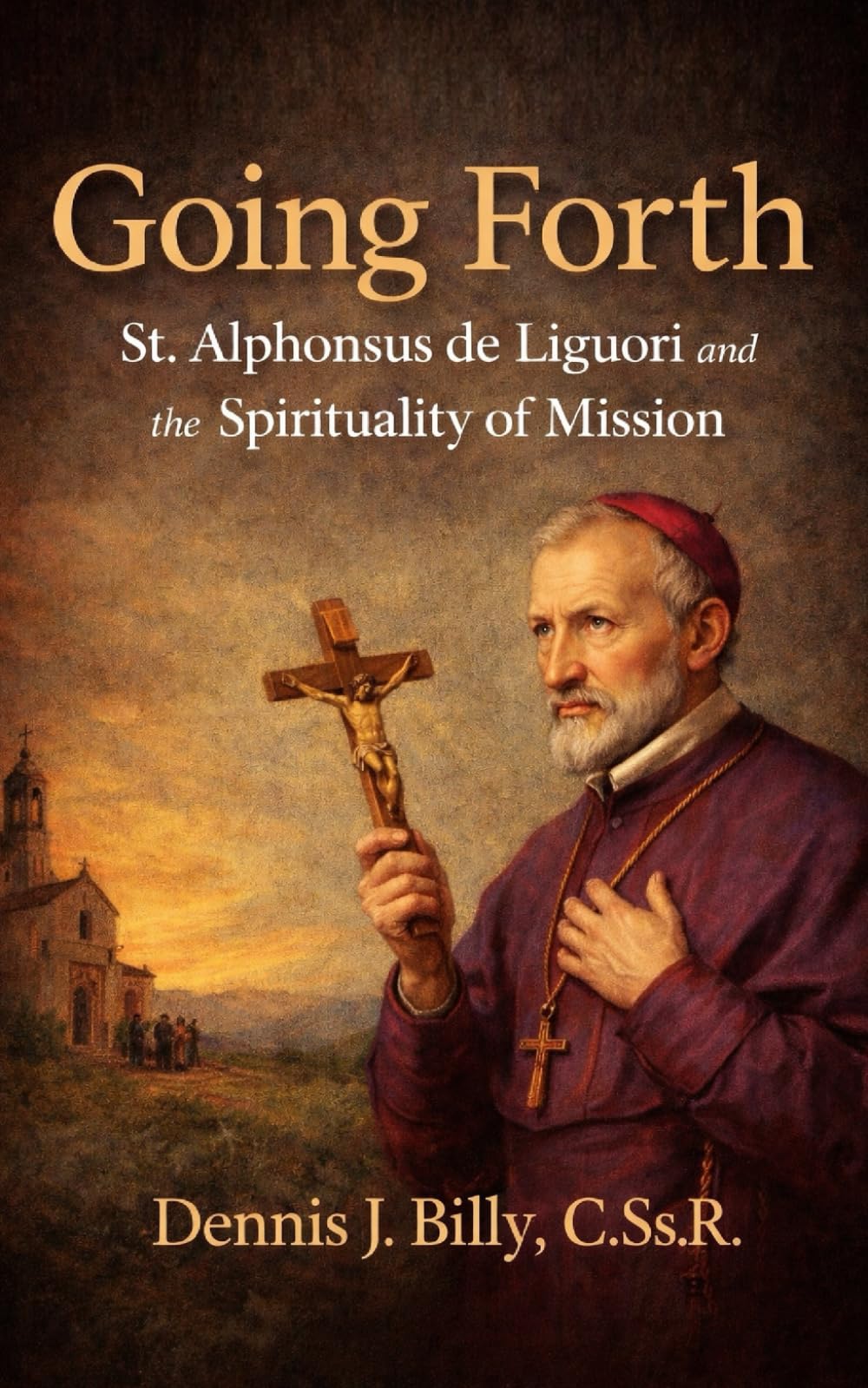 Going Forth: St. Alphonsus de Liguori and the Spirituality of Mission