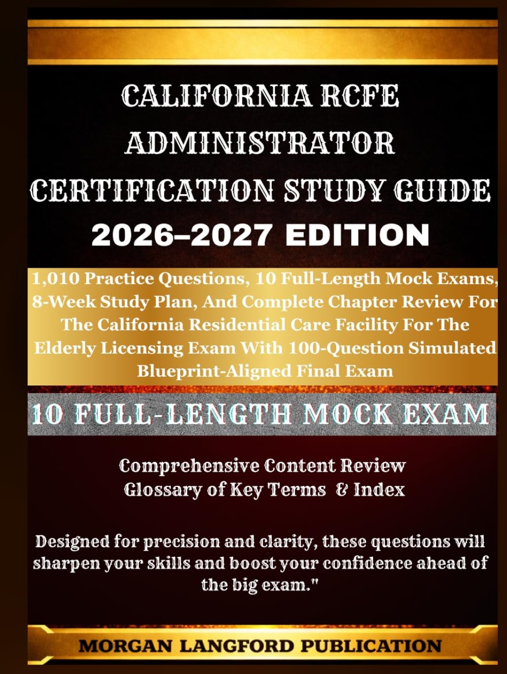 California RCFE Administrator Certification Study guide 2026-2027 EDITION: 1,010 Practice Questions, 10 Full-Length Mock Exams, 8-Week Study Plan, And ... Care Facility For The Elderly Licensing Exam