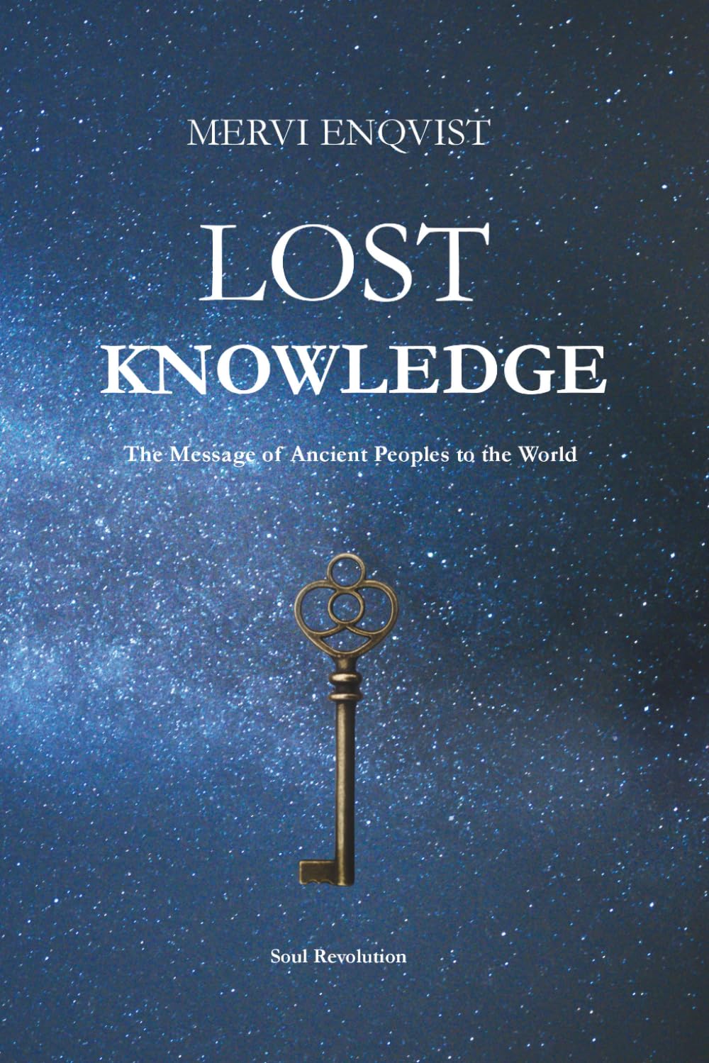 The Lost Knowledge: The Message of Ancient Peoples to the World