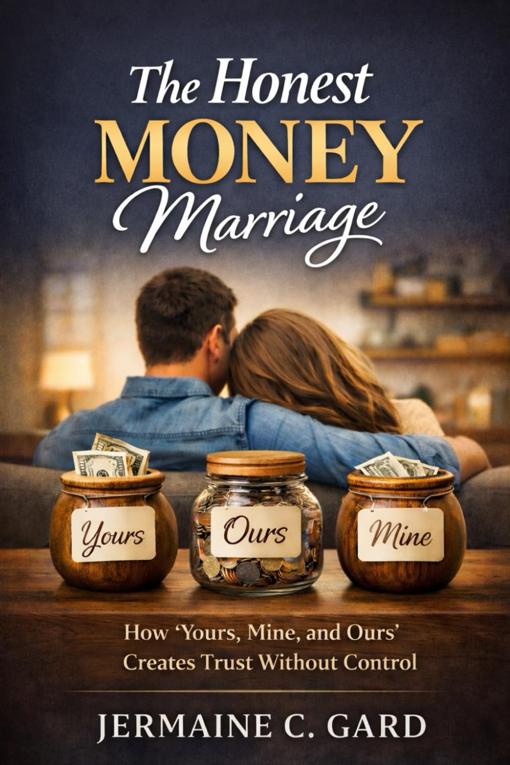 The Honest Money Marriage: How “Yours, Mine, and Ours” Creates Trust Without Control.