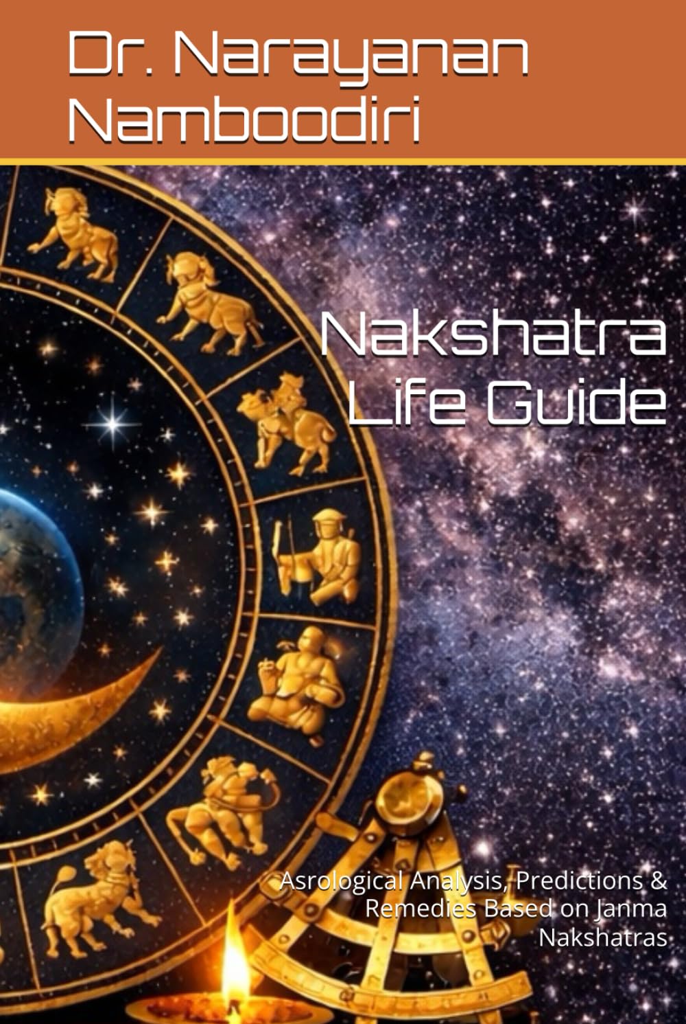 Nakshatra Life Guide: Asrological Analysis, Predictions & Remedies Based on Janma Nakshatras (Astrology Research & Analysis)