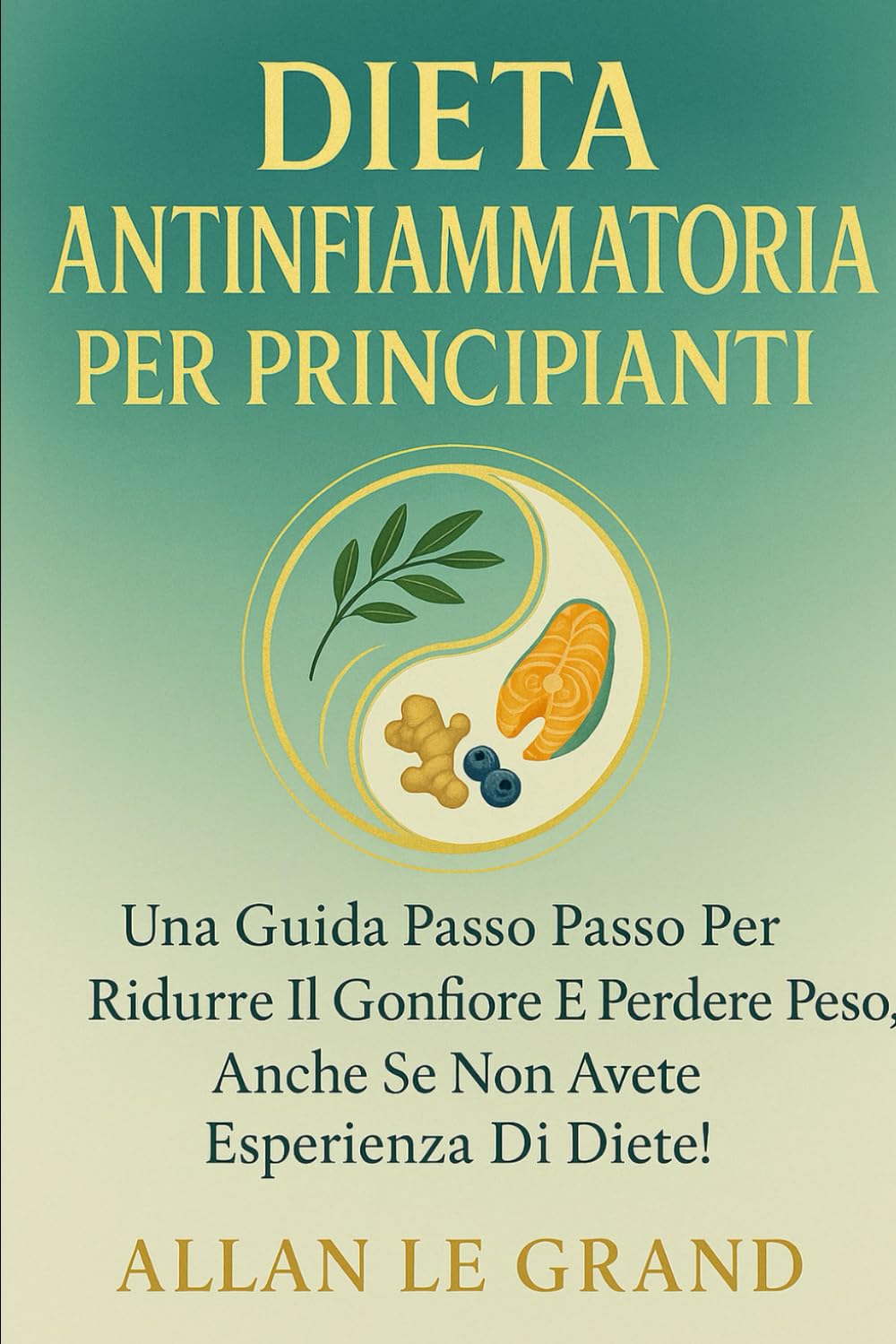 RÉGIME ANTI-INFLAMMATOIRE POUR DÉBUTANTS: Un guide étape par étape pour réduire les ballonnements et perdre du poids, même si vous n'avez aucune ... de régime !: 3 (recette anti inflammatoire)