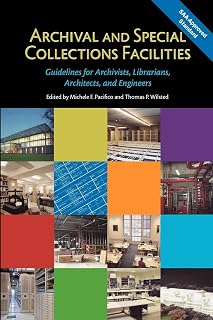 Archival and Special Collections Facilities: Guidelines for Archivists, Librarians, Architects, and Engineers