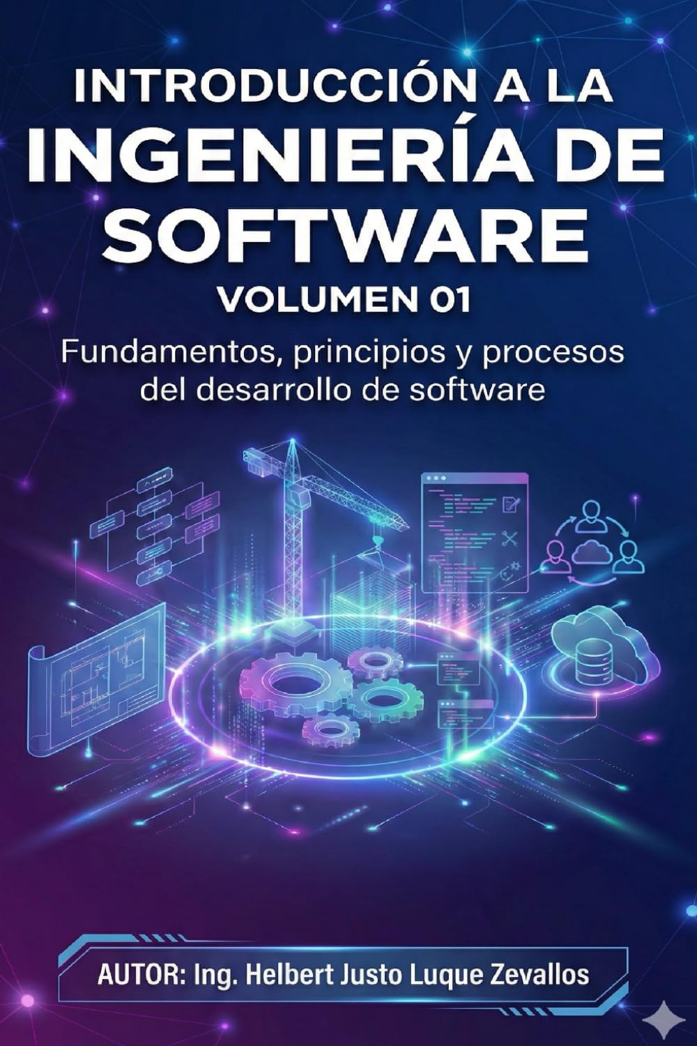 Introducción a la Ingeniería de Software Volumen 01: Fundamentos, principios y procesos del desarrollo de software