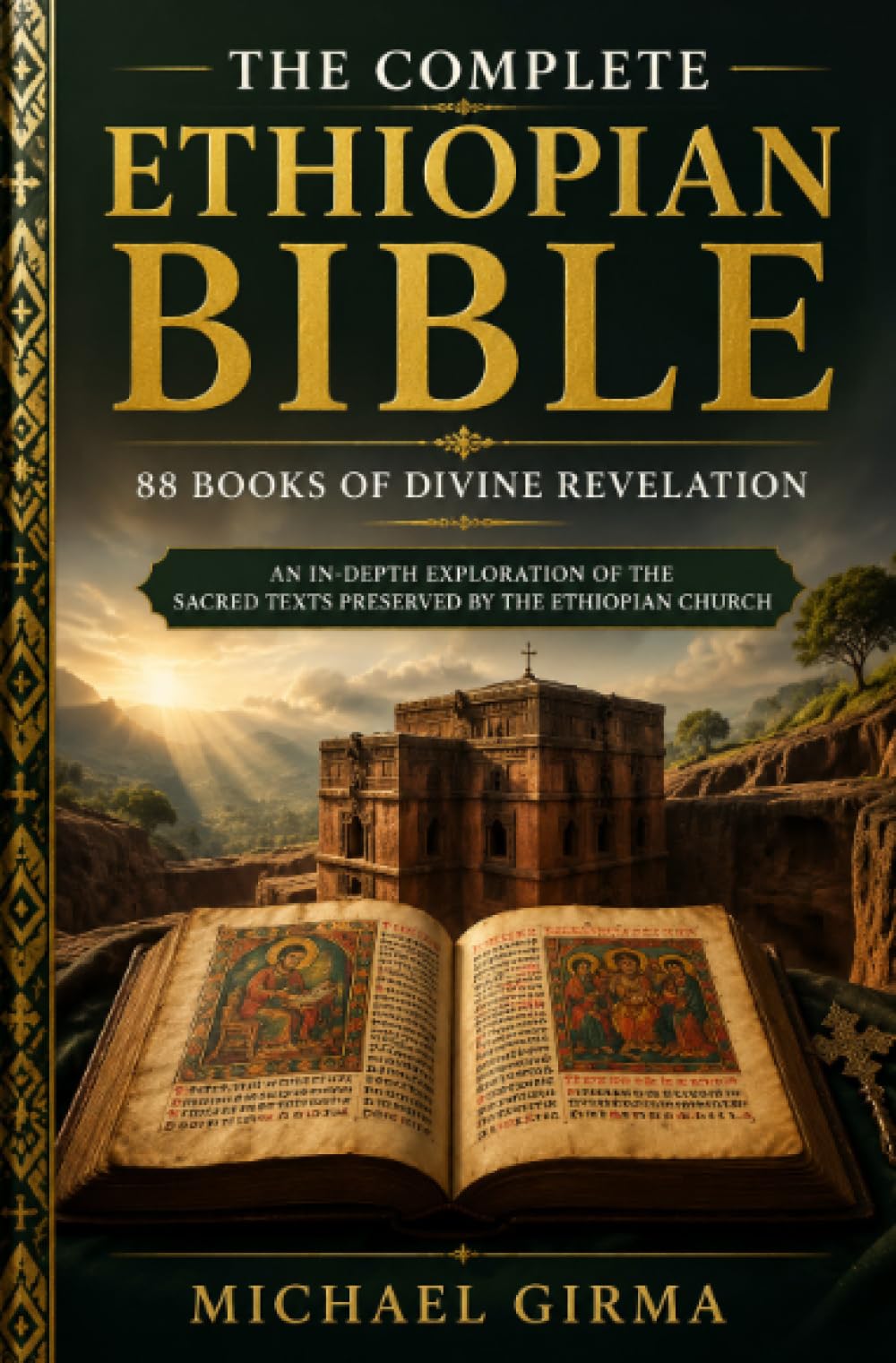 The Complete Ethiopian Bible: 88 Books of Divine Revelation: An In-Depth Exploration of the Sacred Texts Preserved by the Ethiopian Church