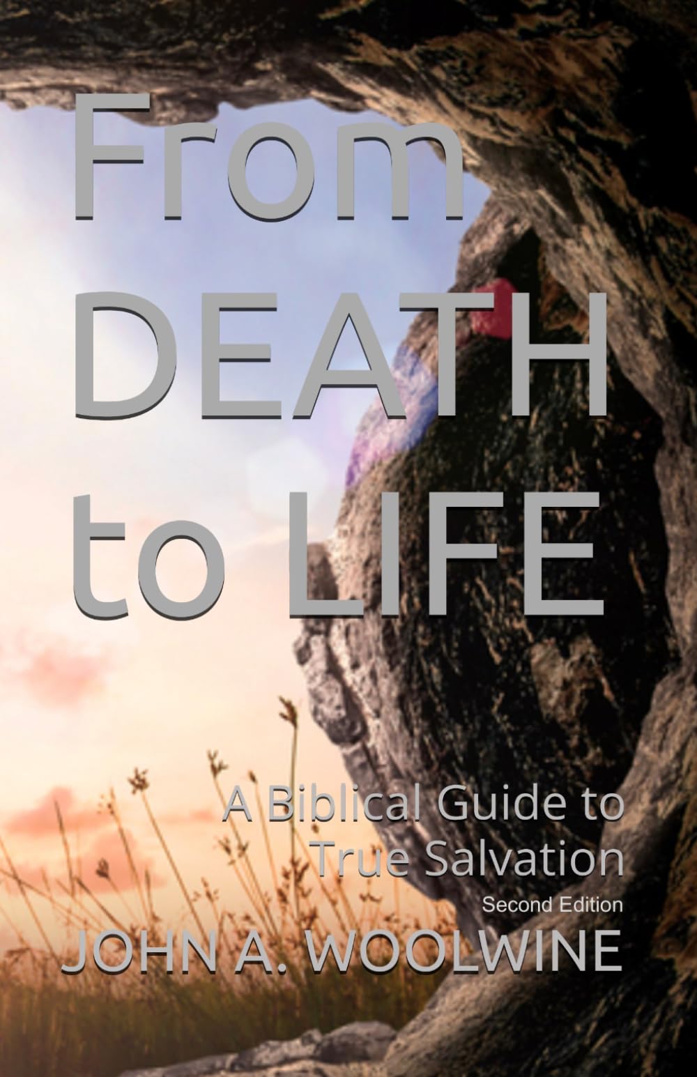 From Death to Life: A Biblical Guide to True Salvation