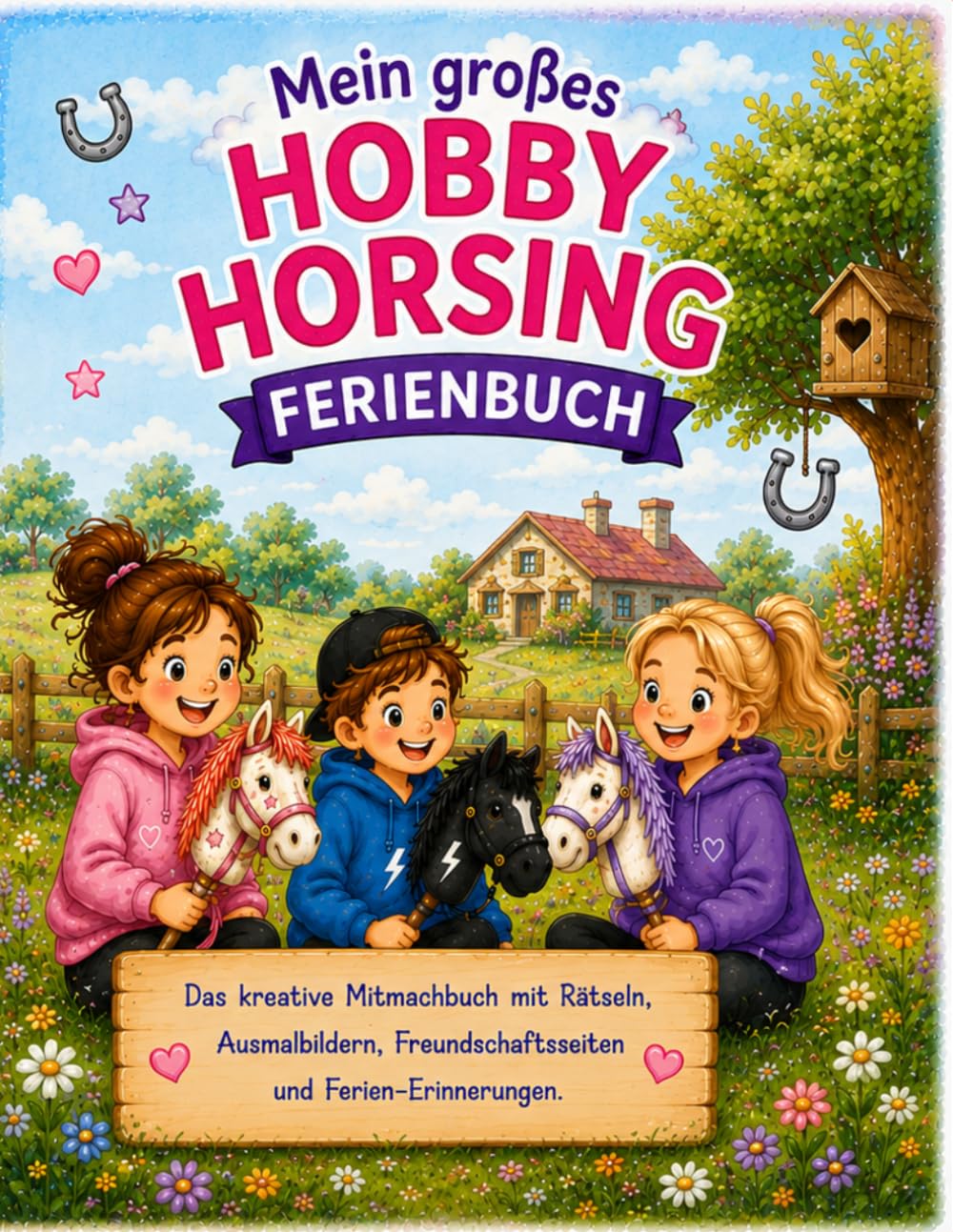 Mein großes Hobby Horsing Ferienbuch: Das kreative Mitmachbuch mit Rätseln, Ausmalbildern, Freundschaftsseiten und Ferien-Erinnerungen