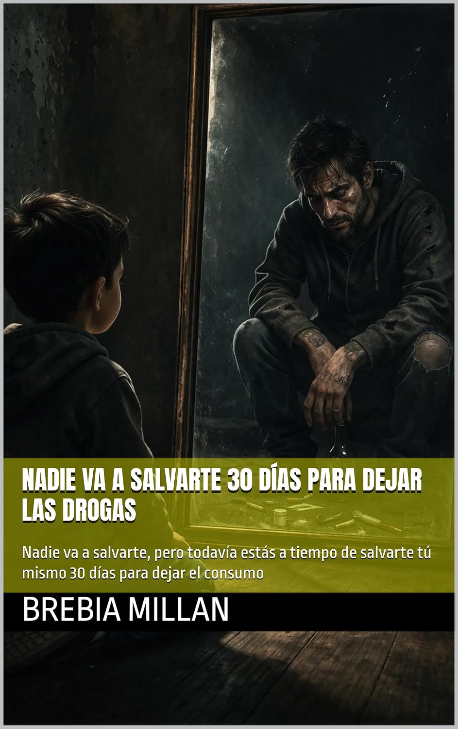 Nadie va a salvarte 30 días para dejar las drogas: Nadie va a salvarte, pero todavía estás a tiempo de salvarte tú mismo 30 días para dejar el consumo (Spanish Edition)