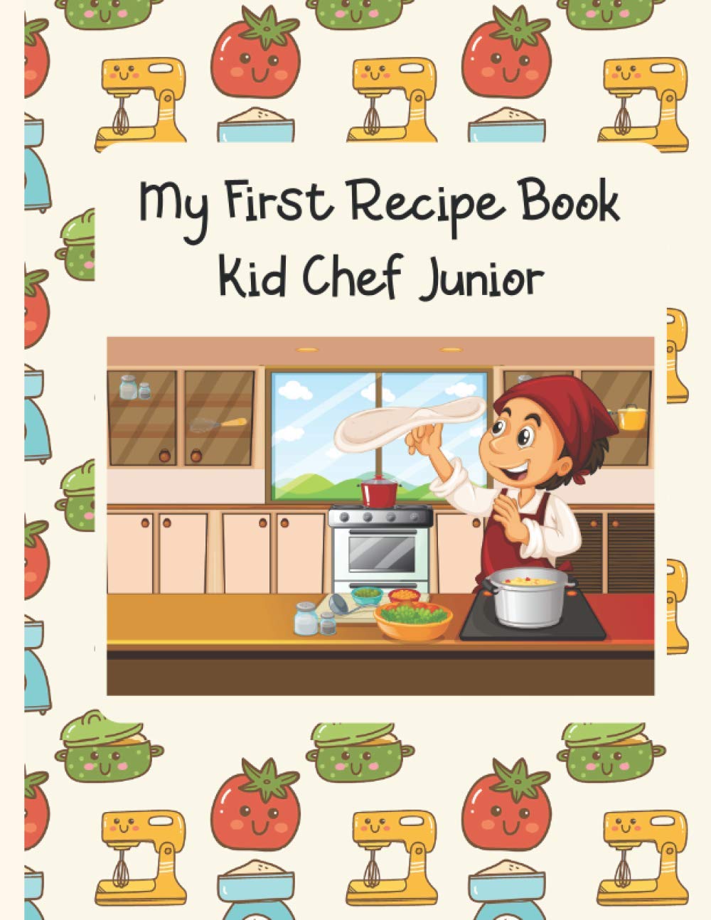 My First Recipe Book: Kid Chef Junior Boy’s Edition. Blank Recipe Book Journal to write in for Kids. Do-it-yourself cookbook to note down. Custom cookbook for kids. (My Favourite Recipes)