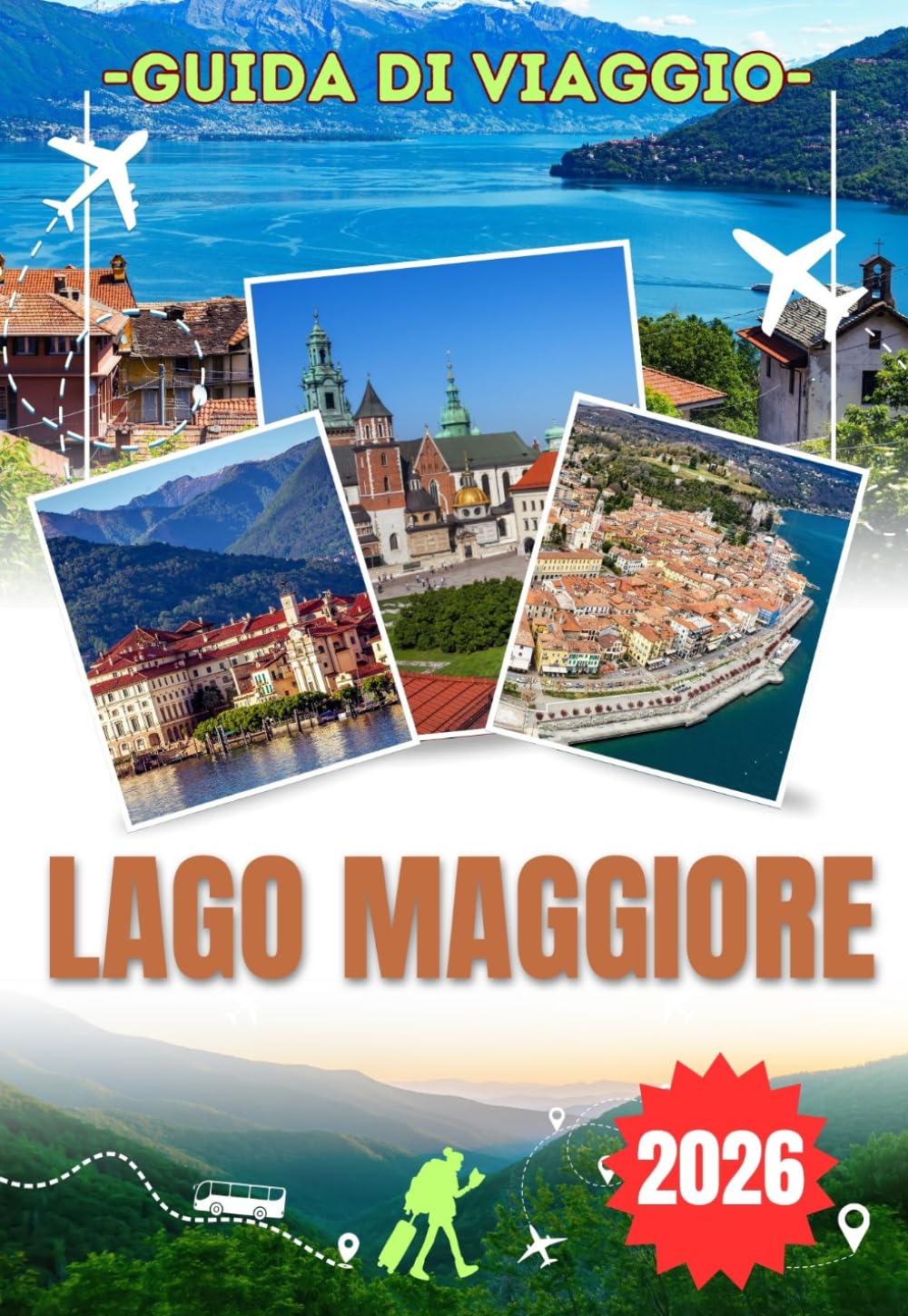 LAGO MAGGIORE GUIDA TURISTICA 2026: Esplora le Isole Borromee, Stresa, Isola Bella, Locarno ela Valle Verzasca: attrazioni principali, crociere ... locale e consigli di viaggio essenziali