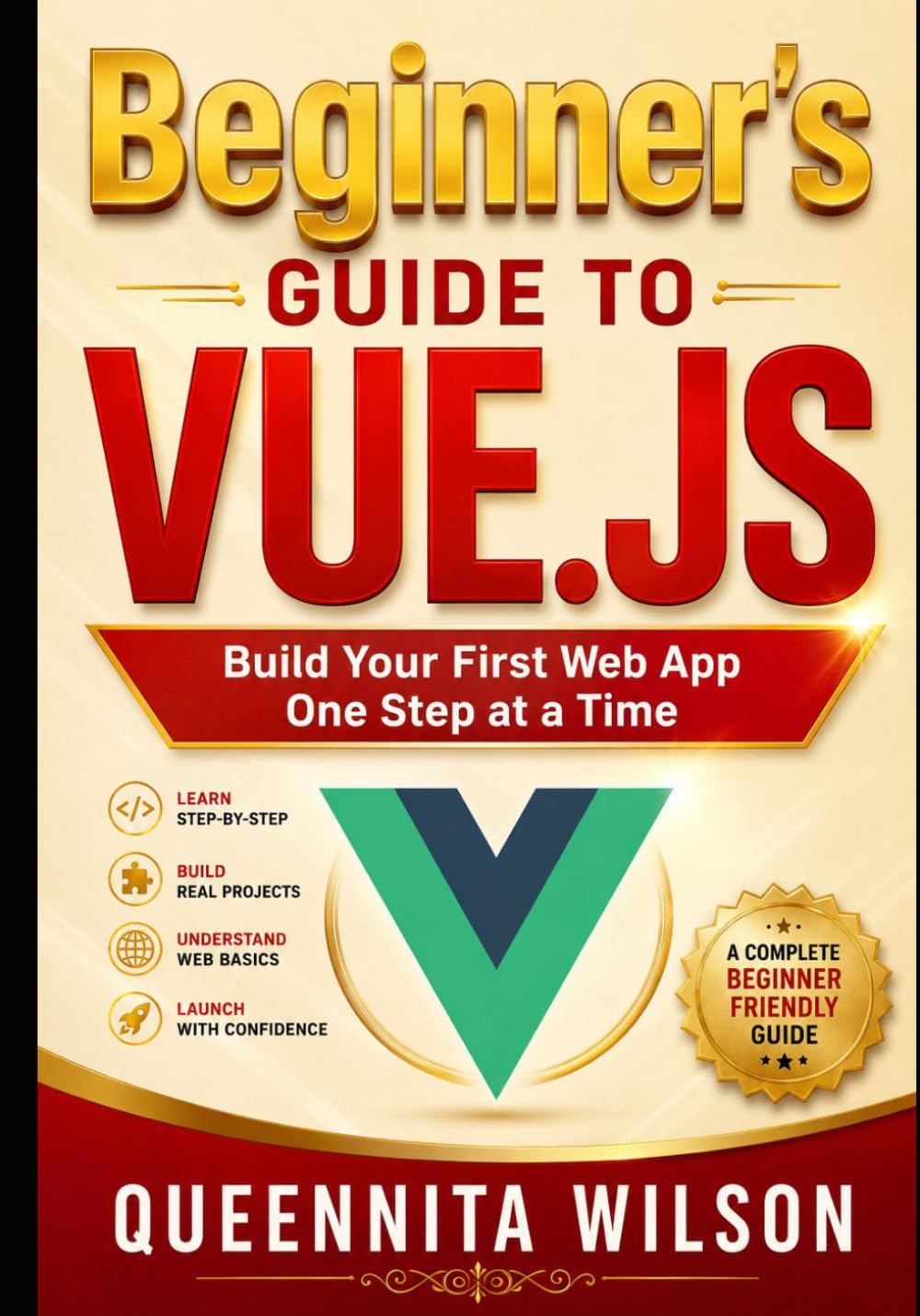 Beginner’s Guide to Vue.js: Build Your First Web App One Step at a Time.