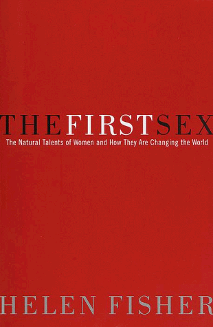 The First Sex: The Natural Talents of Women and How They Are Changing the World