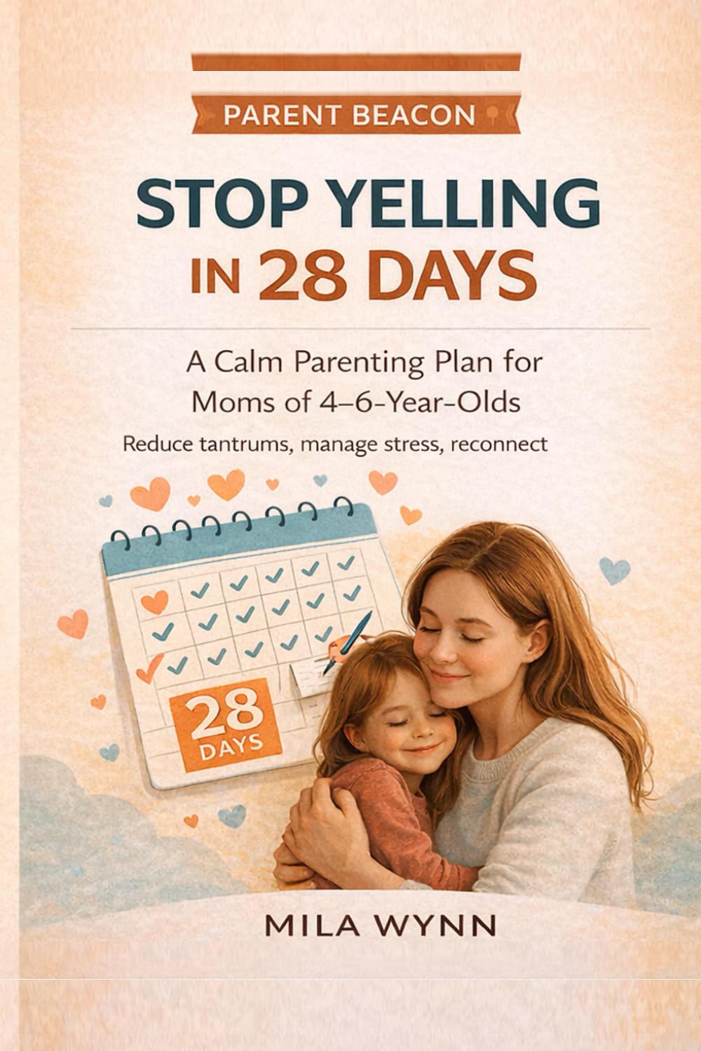 Stop Yelling Parenting: A 28-Day Calm Plan for Moms of 4–6 Year Olds: Gentle daily scripts to handle tantrums, reduce meltdowns, and reconnect with your preschooler or kindergartner (Parent Beacon)