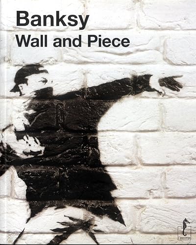 Banksy. Wall and piece. Ediz. italiana: 21 x 26 cm