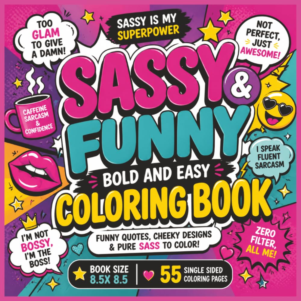 Sassy & Funny Bold and Easy Coloring Book: A Bold and Easy Coloring Book Full of Sass, Humor, and Fun Featuring Cheeky Quotes, Cute Illustrations, and ... – 8.5 x 8.5 Inches | 55 Coloring Pages...