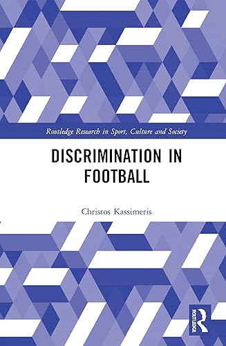 Discrimination in Football (Routledge Research in Sport, Culture and Society)